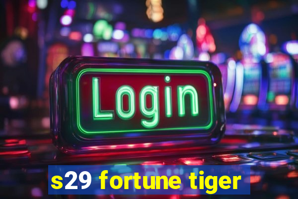 s29 fortune tiger